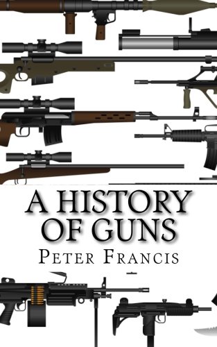 A History of Guns von CreateSpace Independent Publishing Platform