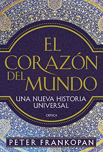 El corazón del mundo : una nueva historia universal (Serie Mayor)