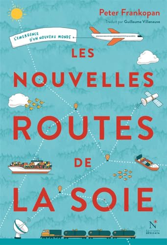 Les nouvelles routes de la soie: L'émergence d'un nouveau monde