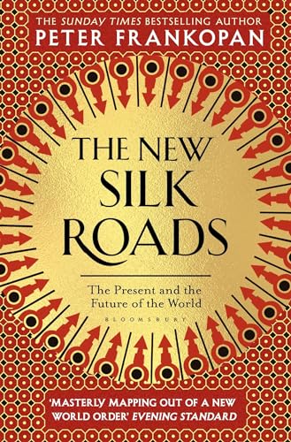 The New Silk Roads: The Present and Future of the World von Bloomsbury