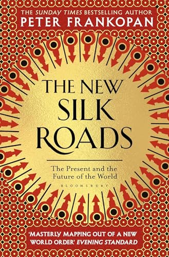 The New Silk Roads: The Present and Future of the World von Bloomsbury Publishing