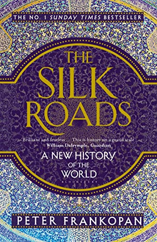 The Silk Roads: A New History of the World von Bloomsbury UK