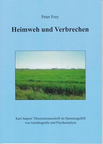 Heimweh und Verbrechen: Karl Jaspers' Dissertationsschrift im Spannungsfeld von Autobiografie und Psychoanalyse (Oldenburger Studien) von Isensee, Florian, GmbH