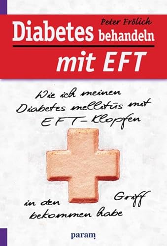 Diabetes behandeln mit EFT: Wie ich meinen Diabetes mellitus mit EFT-Klopfen in den Griff bekommen habe