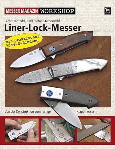 Liner-Lock-Messer: Von der Konstruktion zum fertigen Klappmesser: Messer Magazin Workshop. Komplette Bauanleitung Schritt für Schritt