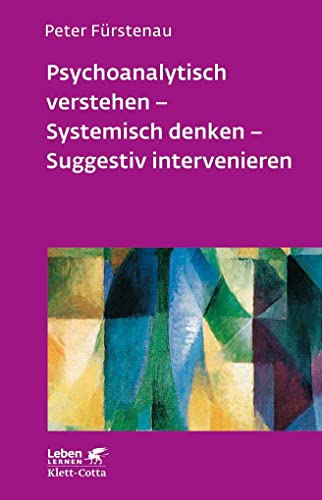 Psychoanalytisch verstehen, Systemisch denken, Suggestiv intervenieren (Leben Lernen 144) von Klett-Cotta Verlag