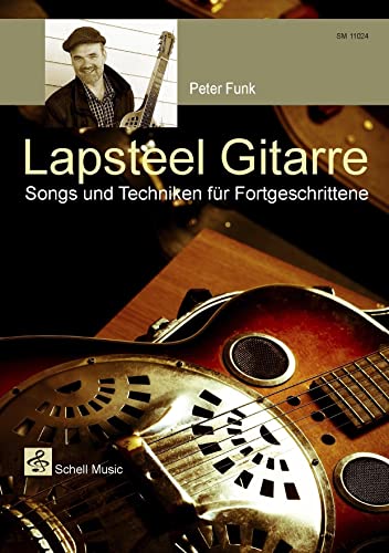 Lapsteel-Gitarre/ Songs & Techniken für Fortgeschrittene (Buch & CD) (Gitarrenschule: modern) von Schell Music