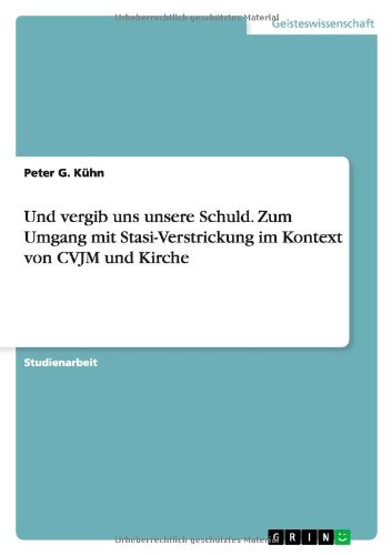 Der Umgang mit Stasi-Verstrickung im Kontext von CVJM und Kirche: Eine theologisch-ethische Auseinandersetzung anhand der Beispiele Chemnitz und Gera