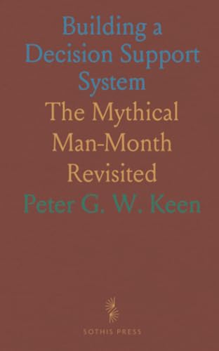 Building a Decision Support System: The Mythical Man-Month Revisited von Sothis Press