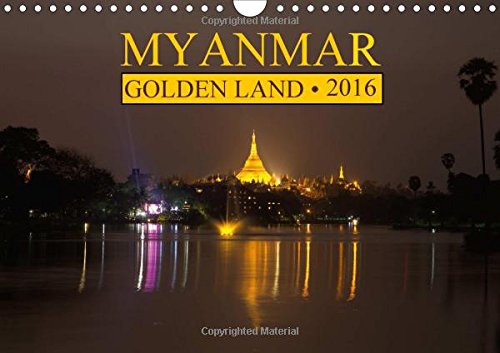 Myanmar * Golden Land 2016: Myanmar * Golden Land - a calendar with 13 colorfull images from various regions of Myanmar. (Calvendo Places) von Calvendo Verlag GmbH