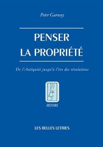 Penser La Propriete (Histoire, Band 118) von LES BELLES LETTRES