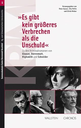 »Es gibt kein größeres Verbrechen als die Unschuld«: Zu den Kriminalromanen von Glauser, Dürrenmatt, Highsmith und Schneider (Sommerakademie Centre Dürrenmatt Neuchâtel)