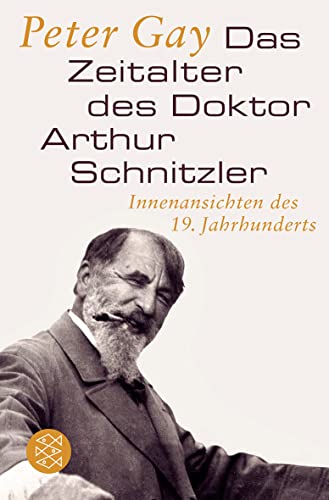Das Zeitalter des Doktor Arthur Schnitzler: Innenansichten des 19. Jahrhunderts von FISCHER Taschenbuch