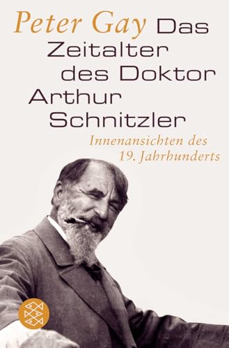 Das Zeitalter des Doktor Arthur Schnitzler: Innenansichten des 19. Jahrhunderts