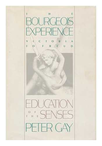 Education of the Senses: Victoria to Freud (Bourgeois Experience) von Oxford University Press Inc