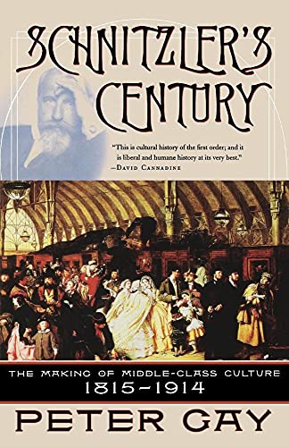 Schnitzler's Century: The Making of Middle-Class Culture 1815-1914