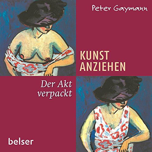 Kunst anziehen - Der Akt verpackt von Belser