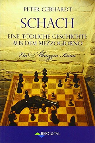 Schach: Eine tödliche Geschichte aus dem Mezzogiorno – Ein Abruzzen-Krimi von Verlag Berg & Tal