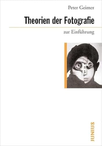 Theorien der Fotografie zur Einführung von Junius Verlag GmbH