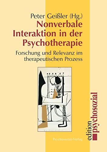 Nonverbale Interaktion in der Psychotherapie. Forschung und Relevanz im therapeutischen Prozess (edition psychosozial)