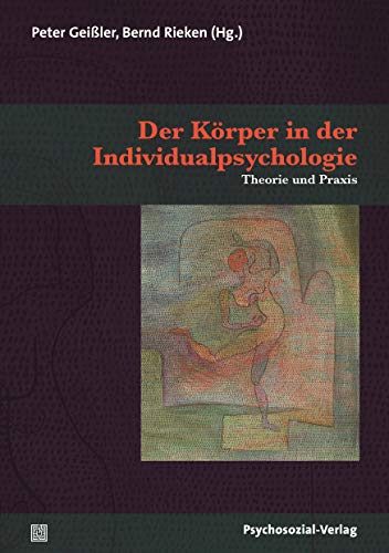 Der Körper in der Individualpsychologie: Theorie und Praxis (Therapie & Beratung)