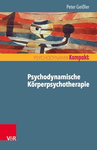 Psychodynamische Körperpsychotherapie (Psychodynamik kompakt) von Vandenhoeck + Ruprecht