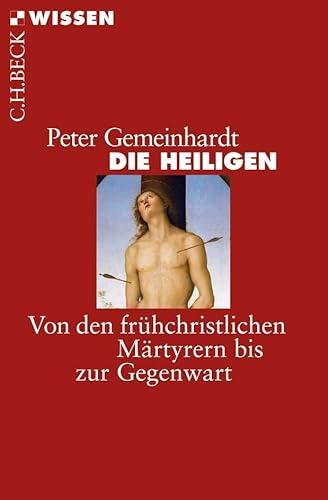 Die Heiligen: Von den frühchristlichen Märtyrern bis zur Gegenwart (C.H.BECK Wissen) von Beck C. H.