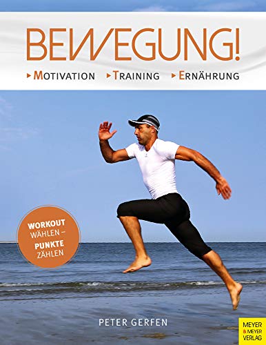 Bewegung!: Motivation - Training - Ernährung von Meyer & Meyer Sport