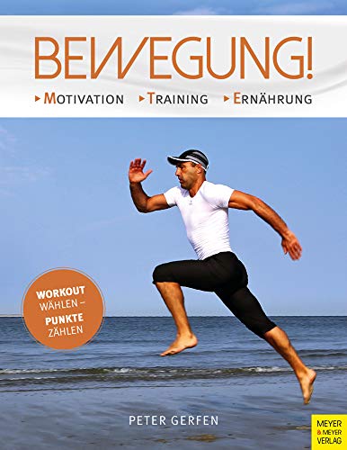 Bewegung!: Motivation - Training - Ernährung