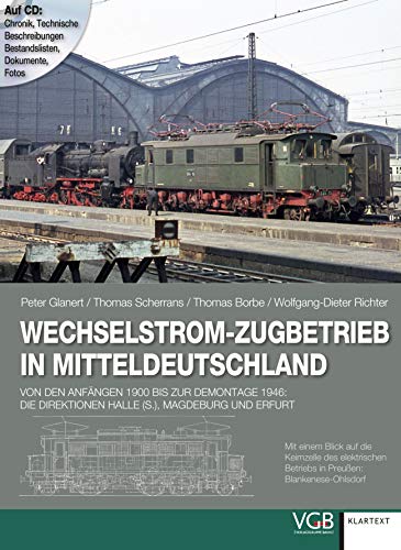 Wechselstrom-Zugbetrieb in Mitteldeutschland: Von den Anfängen 1900 bis zur Demontage 1946: Die Direktiionen Halle (S.), Magdeburg und Erfurt