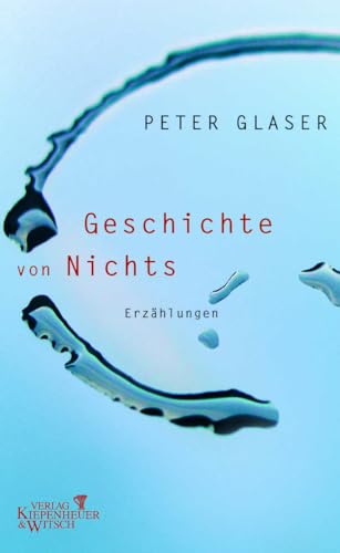 Geschichte von Nichts: Erzählungen von Kiepenheuer & Witsch