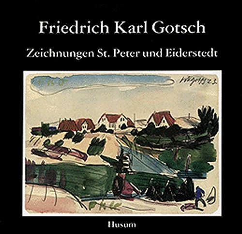Friedrich Karl Gotsch. Zeichnungen St. Peter-Ording und Eiderstedt von Husum Verlag