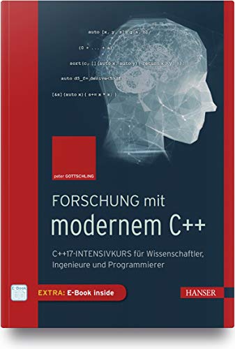 Forschung mit modernem C++: C++17-Intensivkurs für Wissenschaftler, Ingenieure und Programmierer von Hanser Fachbuchverlag