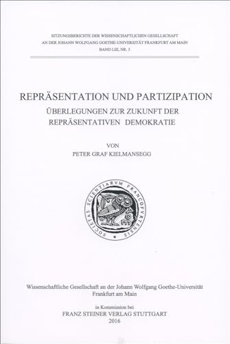 Repräsentation und Partizipation: Überlegungen zur Zukunft der repräsentativen Demokratie (Sitzungsberichte der Wissenschaftlichen Gesellschaft an der ... Frankfurt am Main, Band 53) von Franz Steiner Verlag Wiesbaden GmbH