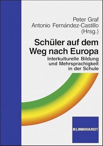 Schüler auf dem Weg nach Europa: Interkulturelle Bildung und Mehrsprachigkeit in der Schule Schüler auf dem Weg nach Europa: Interkulturelle Bildung und Mehrsprachigkeit in der Schule von Klinkhardt
