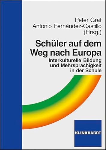 Schüler auf dem Weg nach Europa: Interkulturelle Bildung und Mehrsprachigkeit in der Schule Schüler auf dem Weg nach Europa: Interkulturelle Bildung und Mehrsprachigkeit in der Schule