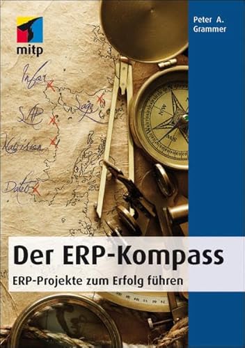 Der ERP - Kompass: ERP-Projekte zum Erfolg führen (mitp Business)