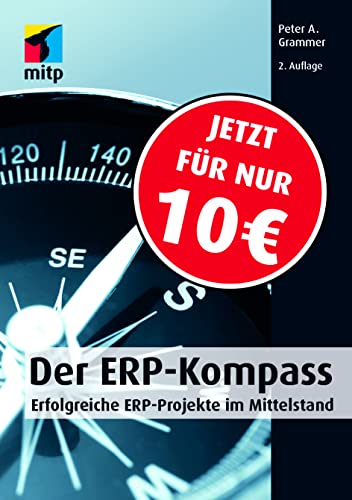 Der ERP-Kompass: Erfolgreiche ERP-Projekte im Mittelstand (mitp Business)