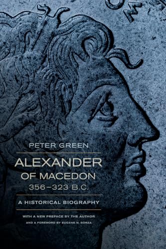 Alexander of Macedon, 356-323 B.C.: A Historical Biography von University of California Press