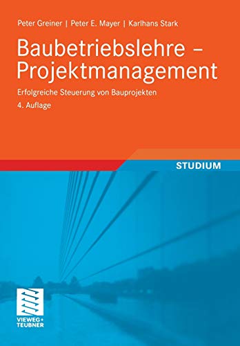Baubetriebslehre - Projektmanagement: Erfolgreiche Steuerung von Bauprojekten (German Edition) von Vieweg+Teubner Verlag
