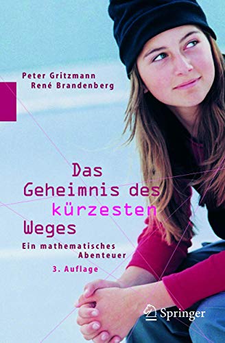 Das Geheimnis des kürzesten Weges: Ein mathematisches Abenteuer Das Geheimnis des kürzesten Weges: Ein mathematisches Abenteuer von Springer