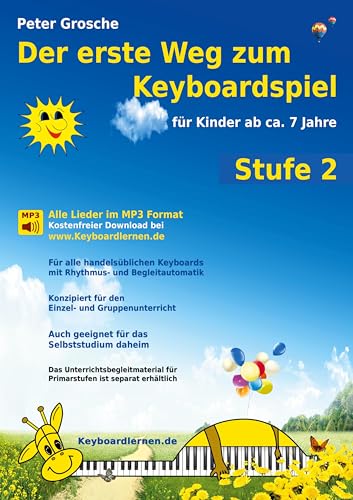 Der erste Weg zum Keyboardspiel (Stufe 2): Für Kinder ab ca. 7 Jahre - Keyboardlernen leicht gemacht - Ein etwas tieferer Einblick in die Welt des Keyboardspielens