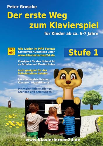 Der erste Weg zum Klavierspiel, Stufe 1: Für Kinder ab ca. 6-7 Jahre - Der neue Weg zum Klavierspielen - Die ersten Schritte - Entdecken der musikalischen Welt mit dem Klavier von BoD – Books on Demand