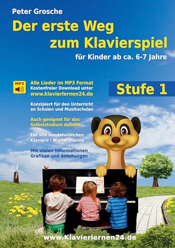 Der erste Weg zum Klavierspiel, Stufe 1: Für Kinder ab ca. 6-7 Jahre - Der neue Weg zum Klavierspielen - Die ersten Schritte - Entdecken der musikalischen Welt mit dem Klavier Der erste Weg zum Klavierspiel, Stufe 1: Für Kinder ab ca. 6-7 Jahre - Der neue Weg zum Klavierspielen - Die ersten Schritte - Entdecken der musikalischen Welt mit dem Klavier