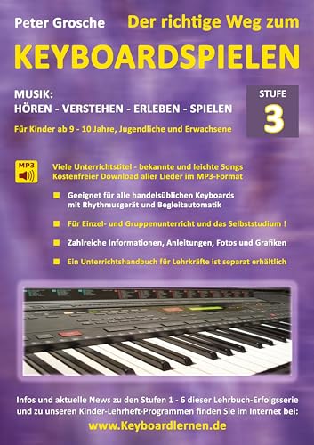 Der richtige Weg zum Keyboardspielen (Stufe 3): Für Kinder ab ca. 9-10 Jahre, Jugendliche und Erwachsene - Konzipiert für den Unterricht an Schulen ... - Keyboard spielen lernen leicht gemacht
