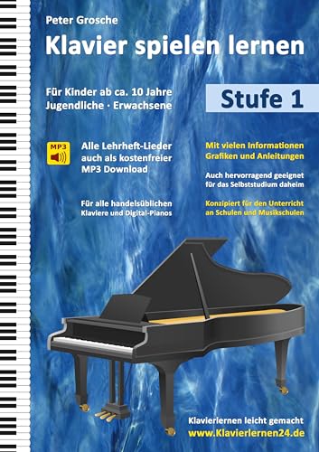 Klavier spielen lernen: Der einfache und schnelle Weg zum Klavierspielen - Klavierlernen leicht gemacht, Stufe 1: Für Kinder ab ca. 10 Jahre, ... ab ca. 10 Jahre, Jugendliche und Erwachsene