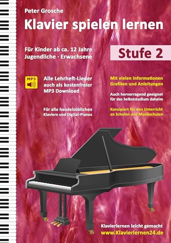 Klavier spielen lernen: Der einfache und schnelle Weg zum Klavierspielen - Klavierlernen leicht gemacht, Stufe 2: Für Kinder ab ca. 12 Jahre, ... ab ca. 12 Jahre, Jugendliche und Erwachsene Klavier spielen lernen: Der einfache und schnelle Weg zum Klavierspielen - Klavierlernen leicht gemacht, Stufe 2: Für Kinder ab ca. 12 Jahre, ... ab ca. 12 Jahre, Jugendliche und Erwachsene