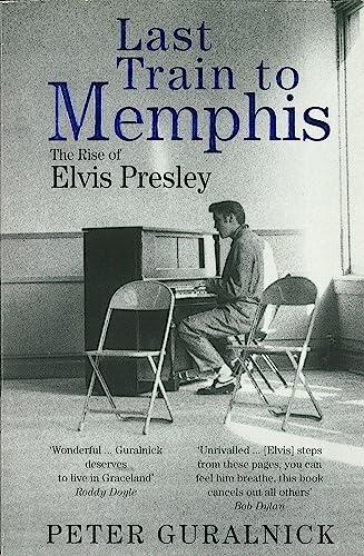 Last Train To Memphis: The Rise of Elvis Presley - 'The richest portrait of Presley we have ever had' Sunday Telegraph von Little Brown