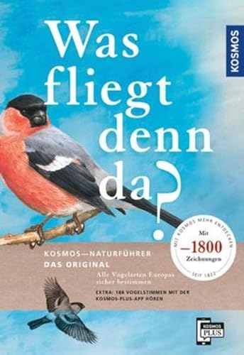 Was fliegt denn da? Das Original: Alle Vogelarten Europas sicher bestimmen - mit 1800 Zeichnungen