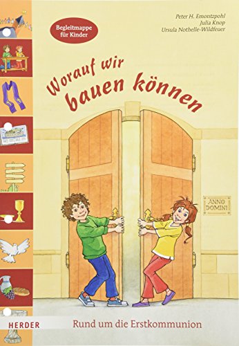 Worauf wir bauen können: Rund um die Erstkommunion. Begleitmappe für Kinder (Sakramentenkurse)